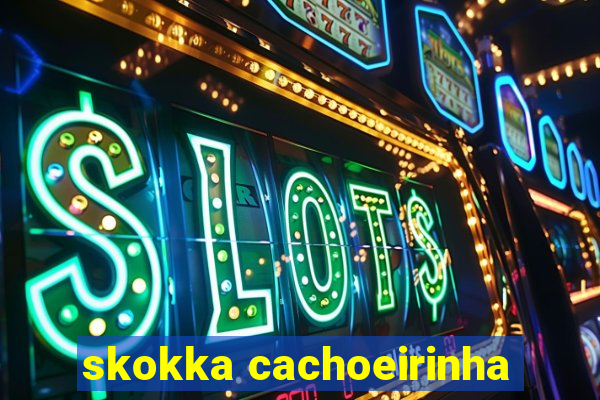 skokka cachoeirinha